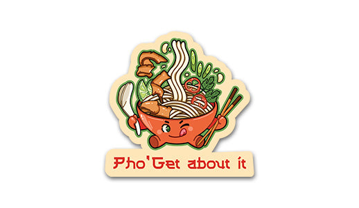 Pho'Get about it Sticker