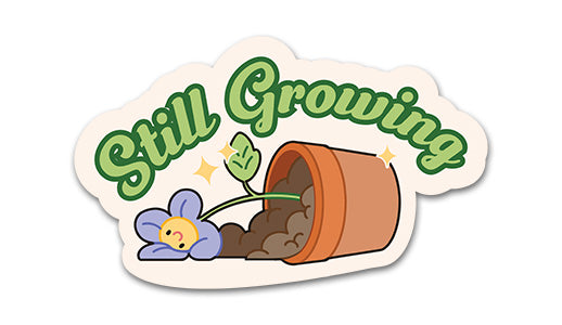 Still Growing Sticker