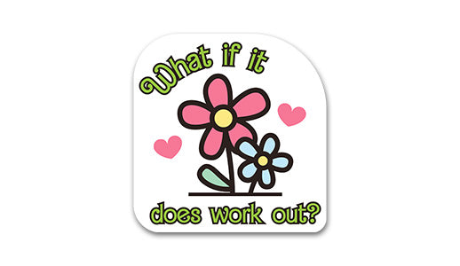 What if it does work out? Sticker