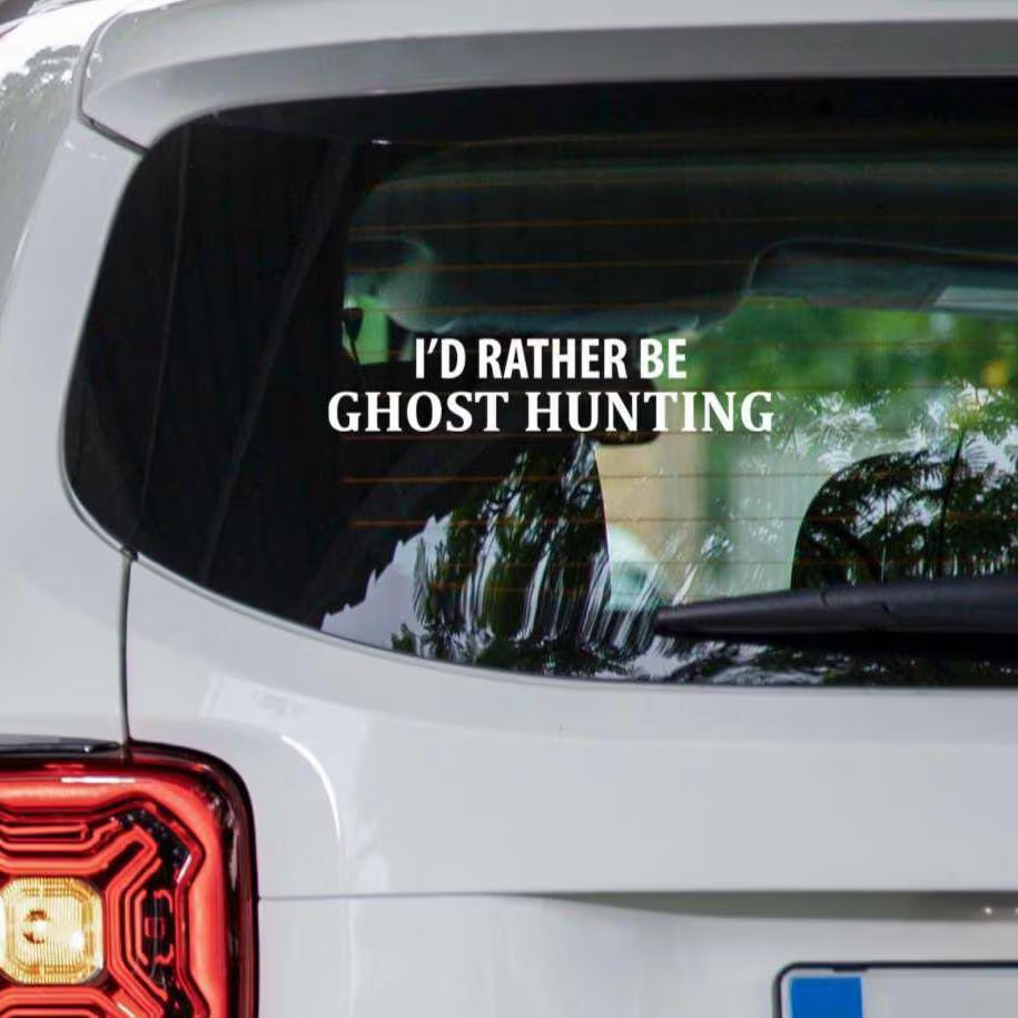 I’d Rather Be Ghost Hunting Decal