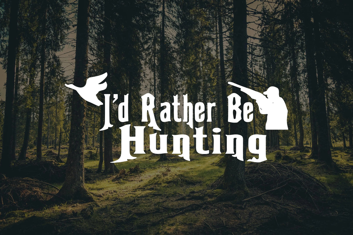I’d Rather Be Hunting Decal