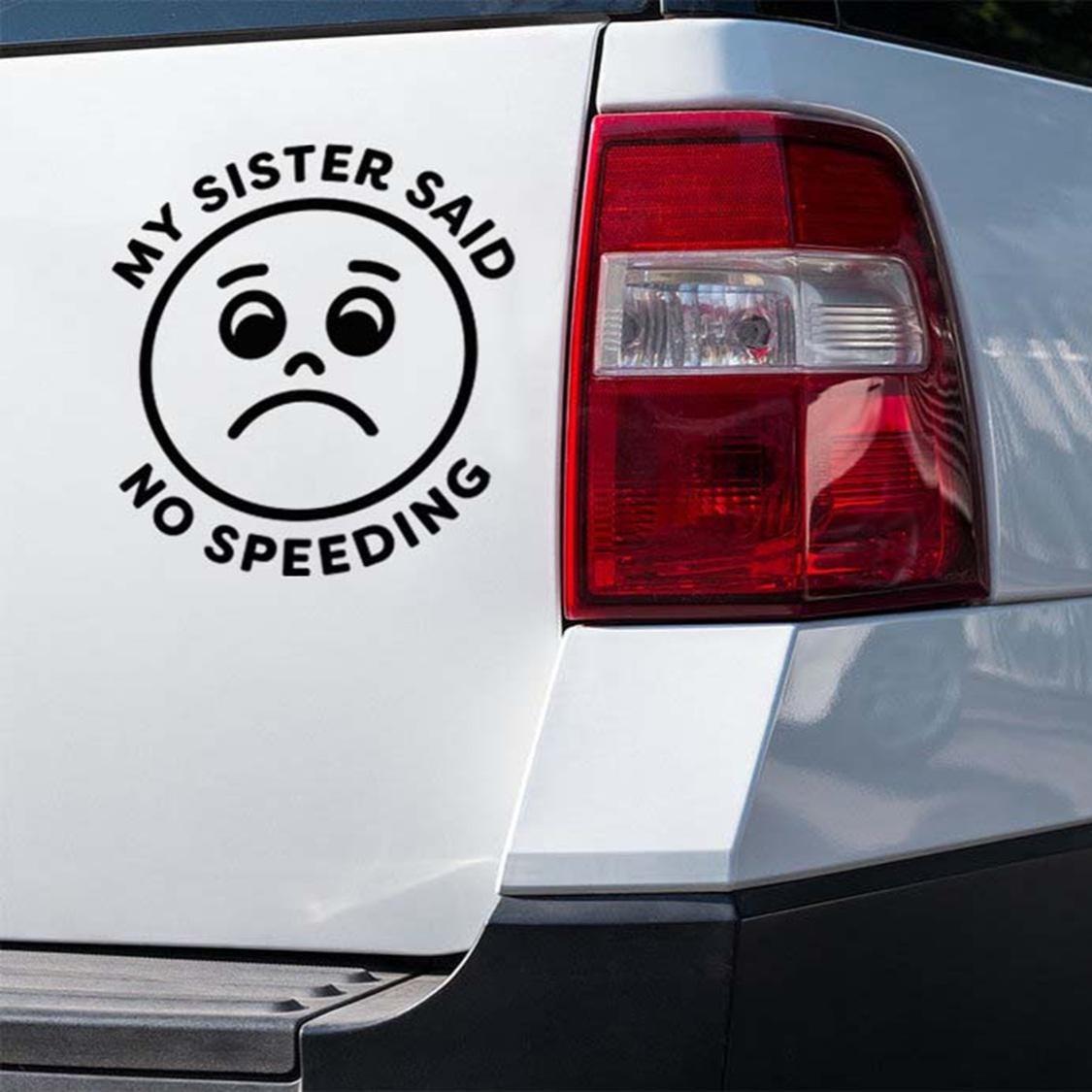 My Sister Said No Speeding Decal