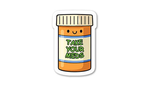 Take Your Meds Sticker