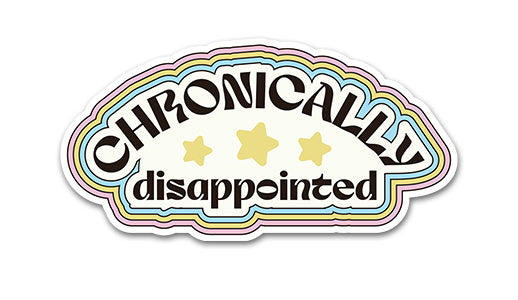 Chronically Disappointed Sticker