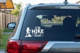 I’d Hike That Decal