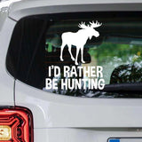 I’d Rather Be Hunting Moose Decal