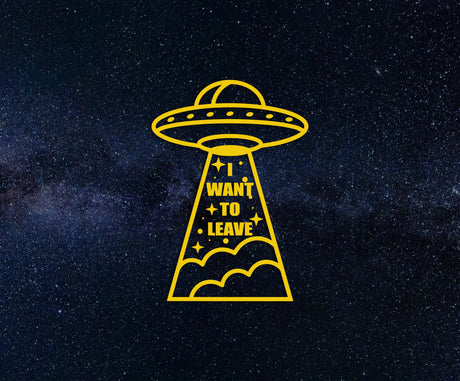 UFO “I Want to Leave” Alien Decal