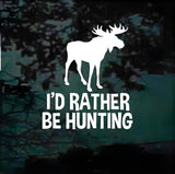 I’d Rather Be Hunting Moose Decal