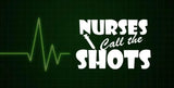 Nurses Call the Shots Decal